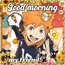 a picture of a anime character with the words good morning my friend