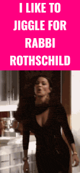 a woman in a black dress with the words i like to jiggle for rabbi rothschild on the bottom