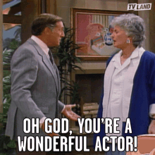 Oh God Youre A Wonderful Actor GIF - Oh God Youre A Wonderful Actor Youre A Great Actor GIFs