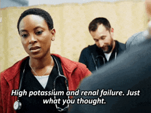 a woman with a stethoscope says high potassium and renal failure