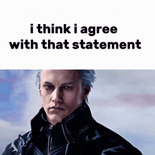 a picture of a man with the words " i think i agree with that statement " above him
