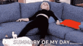 a woman laying on a couch with the words summary of my day