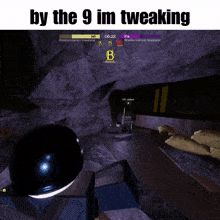 a screenshot of a video game with the words by the 9 im tweaking at the top