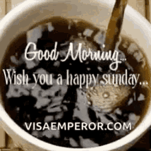 visa emperor sunday good morning wish you a happy sunday pouring coffee