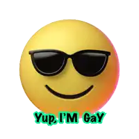 a smiley face wearing sunglasses with the words yup i 'm gay below it