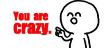 You Are Crazy Animated GIF - You Are Crazy Animated GIFs