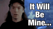 Mike Myers Wayne Campbell GIF - Mike Myers Wayne Campbell It Will Be Mine GIFs