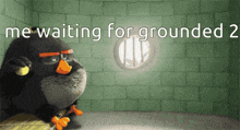an angry bird is sitting in a room with the words " me waiting for grounded 2 " on the bottom