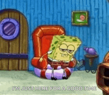spongebob squarepants is sitting in a chair reading a book and saying i 'm just here for a good time .
