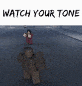 a cartoon character is walking down a street with the words `` watch your tone '' written on the bottom .