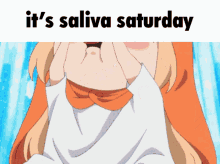 Saliva Saliva Saturday GIF - Saliva Saliva Saturday Umaru GIFs