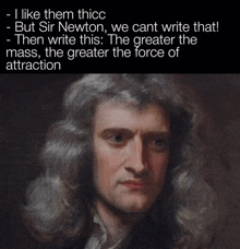a painting of sir newton with the caption i like them thicc but sir newton we cant write that