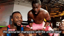 wwe kofi kingston we gonna be champions until the end of time champions champ
