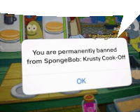 a screenshot of a spongebob game that says you are permanently banned from spongebob
