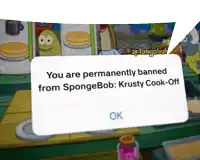 a screenshot of a spongebob game that says you are permanently banned from spongebob