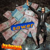 a man in a suit is standing in front of a pile of money with the word sawer above him