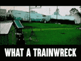 Trainwreck What A Trainwreck GIF - Trainwreck What A Trainwreck Fail GIFs