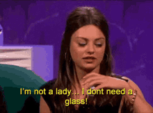 Im Not A Lady Idont Need A Glass GIF - Im Not A Lady Idont Need A Glass Lady GIFs
