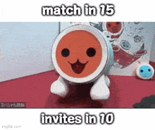 a toy drum with a face on it and the words `` match in 15 invites in 10 ''
