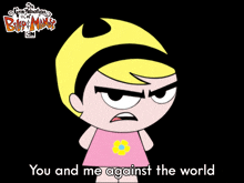 you and me against the world mandy the grim adventures of billy and mandy the two of us against everything together we face the world