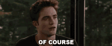 Of Course Edward Cullen GIF - Of Course Edward Cullen Robert Pattinson GIFs