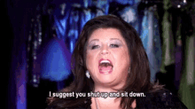 Abby Lee Miller Shut Up And Sit Down GIF - Abby Lee Miller Shut Up And Sit Down Dance Moms GIFs