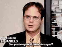 Dwight Schrute Can You Imagine If I Was Deranged GIF - Dwight Schrute Can You Imagine If I Was Deranged Do I Look Insane GIFs