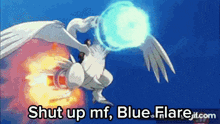 a picture of a pokemon with the words shut up mf blue flare.gif.com