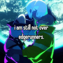 a couple hugging with the words i am still not over edgerunners on the bottom
