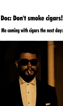a man in a tuxedo and sunglasses is smoking a cigar and says " doc : don 't smoke cigars "