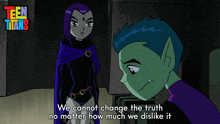 We Cannot Change The Truth No Matter How Much We Dislike It Raven GIF - We Cannot Change The Truth No Matter How Much We Dislike It Raven Beast Boy GIFs