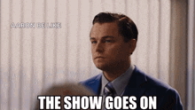 Wolf Of Wall Street The Show Goes On GIF - Wolf Of Wall Street The Show Goes On Show GIFs