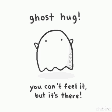 ghost cartoon cute cuddle cant feel it but its there