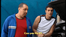 two men are standing in front of a car with the words can you fix it