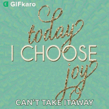 Today I Choose Joy Gifkaro GIF - Today I Choose Joy Gifkaro Im Choosing My Happiness GIFs