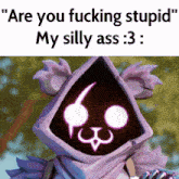 a cartoon character with the words " are you fucking stupid " on the bottom