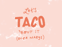 Lets Taco Bout It Tacos GIF - Lets Taco Bout It Tacos Taco GIFs