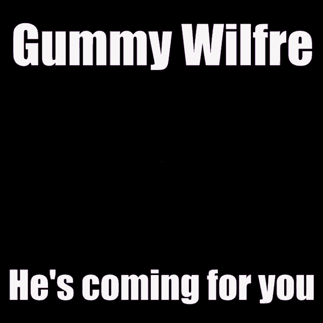 gummy-wilfre-wilfre.gif