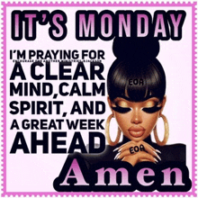 a poster that says it 's monday and praying for a clear mind calm spirit and a great week ahead