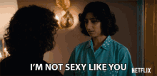 Im Not Sexy Like You Im Not Hot GIF - Im Not Sexy Like You Im Not Hot Youre Hot GIFs