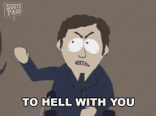 To Hell With You South Park GIF - To Hell With You South Park Screw You GIFs
