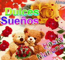 two teddy bears are surrounded by roses and the words " dulces suenos hasta mañana "