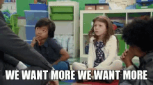 We Want More We Want More! GIF