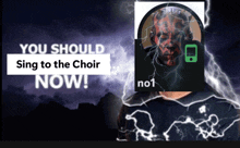 a poster that says you should sing to the choir now on it