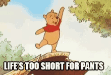 Life'S Too Short For Pants GIF