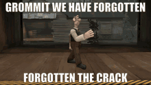 Wallace Grommit We Have Forgoten GIF