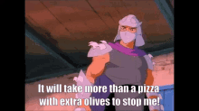 Tmnt Shredder GIF - Tmnt Shredder It Will Take More Than A Pizza With Extra Olives GIFs