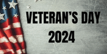 a picture of an american flag with the words veteran 's day 2024 written on it .