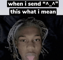 a picture of a man with dreadlocks and the words " when i send this what i mean "