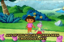 Any Of You Motherf**cjers Seen Crocodile Lake? GIF - Dora Dora The Explorer Any Of You Mother Fuckers Seen Crocodile Lake GIFs